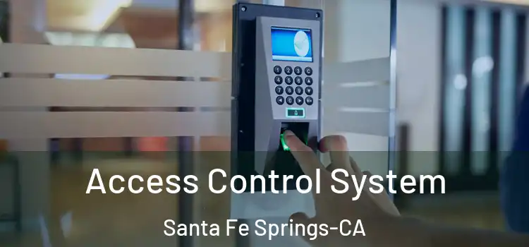  Access Control System Santa Fe Springs-CA