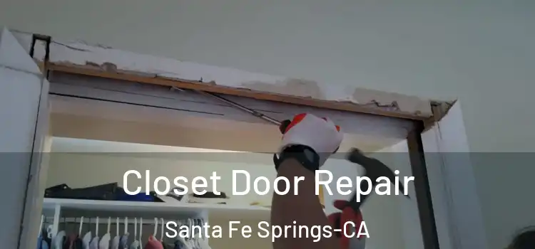  Closet Door Repair Santa Fe Springs-CA