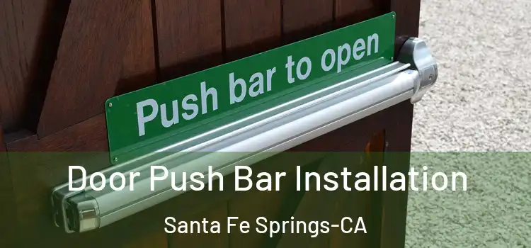  Door Push Bar Installation Santa Fe Springs-CA