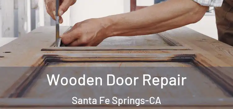  Wooden Door Repair Santa Fe Springs-CA